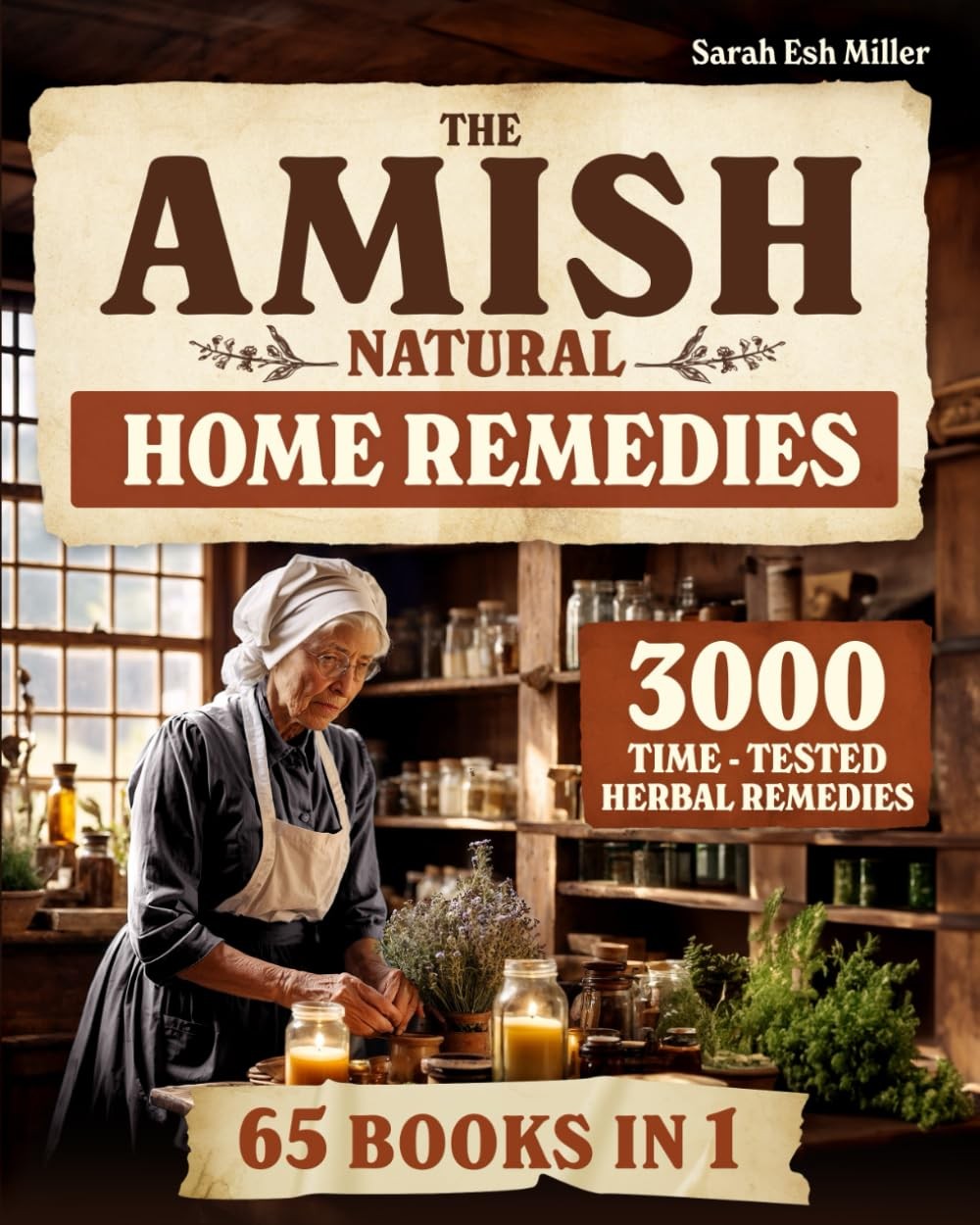 The Amish Natural Home Remedies: 3000 Time-Tested Herbal Remedies for Your…